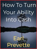 How To Turn Your Ability Into Cash (eBook, ePUB)