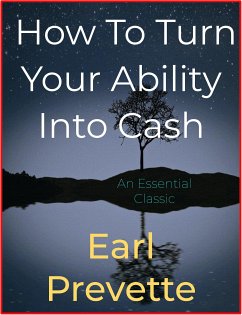 How To Turn Your Ability Into Cash (eBook, ePUB) - Prevette, Earl