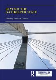 Beyond the Gatekeeper State (eBook, PDF) Beyond the Gatekeeper State (eBook, PDF)