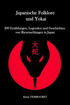 200 Erzählungen, Legenden und Geschichten von Riesenschlangen in Japan (eBook, ePUB) - Tembouret, Kevin