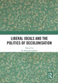 Liberal Ideals and the Politics of Decolonisation (eBook, ePUB)