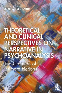 Theoretical and Clinical Perspectives on Narrative in Psychoanalysis (eBook, PDF) - Weisel-Barth, Joye Theoretical and Clinical Perspectives on Narrative in Psychoanalysis (eBook, PDF) - Weisel-Barth, Joye