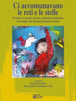 Ci accomunavano le reti e le stelle Pensieri e parole di una comunità scolastica nel tempo del distanziamento sociale (eBook, ePUB) - vv., aa.