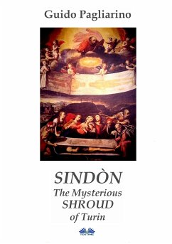 Sindòn The Mysterious Shroud Of Turin (eBook, ePUB) - Pagliarino, Guido