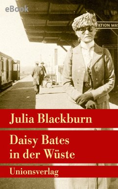 Daisy Bates in der Wüste (eBook, ePUB) - Blackburn, Julia