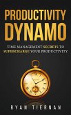 Productivity Dynamo: Time Management Secrets to Supercharge Your Productivity (eBook, ePUB)