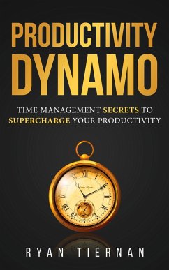 Productivity Dynamo: Time Management Secrets to Supercharge Your Productivity (eBook, ePUB) - Tiernan, Ryan