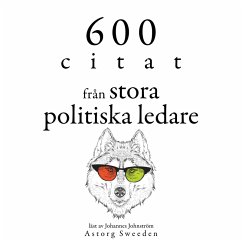 600 citat från stora politiska ledare (MP3-Download) - Bonaparte, Napoleon; Churchill, Winston; Aurelius, Marcus; Gandhi, Mahatma; Lincoln, Abraham; de Gaulle, Charles