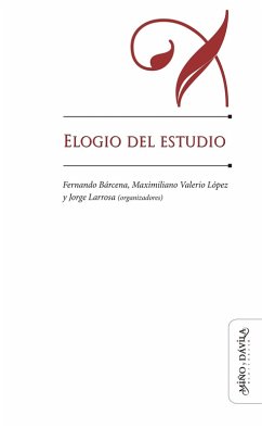 Elogio del estudio (eBook, ePUB) - Larrosa Bondía, Jorge; Bárcena, Fernando; López, Maximiliano Valerio; Skliar, Carlos; Tatián, Diego; Cubas, Caroline; Masschelein, Jan