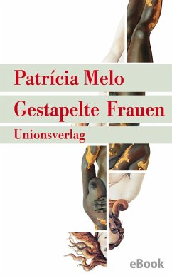 Gestapelte Frauen (eBook, ePUB) - Melo, Patrícia