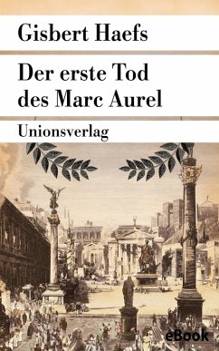 Der erste Tod des Marc Aurel (eBook, ePUB) - Haefs, Gisbert