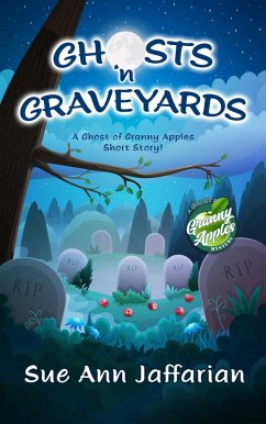 Ghosts 'n Graveyards (Ghost of Granny Apples Mystery Series) (eBook, ePUB) Cover Ghosts 'n Graveyards (Ghost of Granny Apples Mystery Series) (eBook, ePUB)