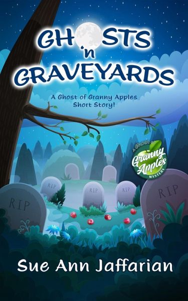 Ghosts 'n Graveyards (Ghost of Granny Apples Mystery Series) (eBook, ePUB) Ghosts 'n Graveyards (Ghost of Granny Apples Mystery Series) (eBook, ePUB)