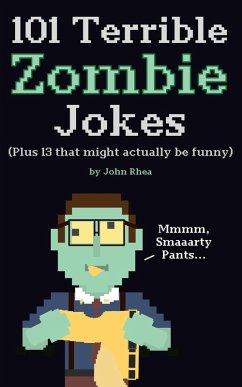 101 Terrible Zombie Jokes: Plus 13 That Might Actually be Funny (eBook, ePUB) - Rhea, John