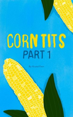 Corn Tits: Part 1 (Rowdy Tales From Rural Kansas, #1) (eBook, ePUB) - Fawn, Krystal