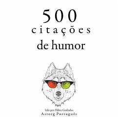 500 citações de humor (MP3-Download) - Wilde, Oscar; Marx, Groucho; Shaw, George Bernard; Allen, Woody; Einstein, Albert