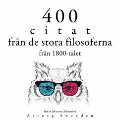 400 citat från 1800-talets stora filosofer (MP3-Download) - Schopenhauer, Arthur; Nietszche, Friedrich; Kierkegaard, Soren; Emerson, Ralph-Waldo