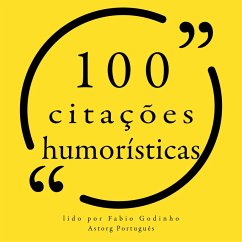 100 citações humorísticas (MP3-Download) - Einstein, Albert; Zappa, Frank; Marx, Groucho; Martin, Steve; Twain, Mark; Schulz, Charles M.; Allen, Woody; Bukowski, Charles