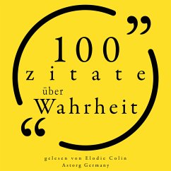 100 Zitate über die Wahrheit (MP3-Download) - Buddha, Gautama; Kierkegaard, Søren; Twain, Mark; Monroe, Marilyn; Twain, Mark; Wilde, Oscar