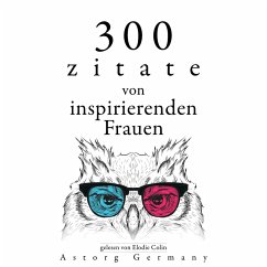 300 Zitate von inspirierenden Frauen (MP3-Download) - Frank, Anne; Austen, Jane; Calcutta, Mother Teresa of