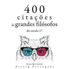 400 citações de grandes filósofos do século 17 (MP3-Download) - Spinoza, Baruch; Pascal, Blaise; Voltaire,; de Montesquieu, Charles Louis