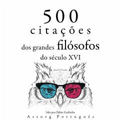 500 citações de grandes filósofos do século 16 (MP3-Download) - Bacon, Francis; de Montaigne, Michel; Machiavelli, Nicolo; da Vinci, Leonardo; de Cervantes, Miguel