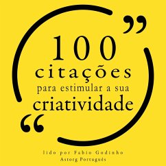 100 citações para impulsionar sua criatividade (MP3-Download) - Picasso, Pablo; Einstein, Albert; Matisse, Henri; Disney, Walt; Wilde, Oscar; da Vinci, Leonardo; King, Stephen; Chanel, Coco; Nietzsche, Friedrich