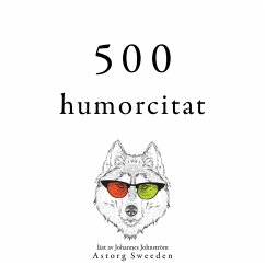 500 citat av humor (MP3-Download) - Wilde, Oscar; Marx, Groucho; Shaw, George Bernard; Allen, Woody; Einstein, Albert