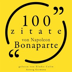 100 Zitate von Napoleon Bonaparte (MP3-Download) - Bonaparte, Napoléon