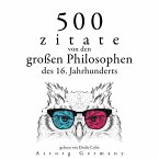 500 Zitate von den großen Philosophen des 16. Jahrhunderts (MP3-Download)