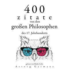 400 Zitate von den großen Philosophen des 17. Jahrhunderts (MP3-Download) - Spinoza, Baruch; Pascal, Blaise; Voltaire,; de Montesquieu, Charles Louis