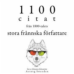 1100 citat från de stora franska författarna på 1800-talet (MP3-Download) - Hugo, Victor; Dumas, Alexandre; de Musset, Alfred; de Lamartine, Alphonse; de Goncourt, Edmond et Jules; de la Rochefoucauld, François; de Chateaubriand, François René; Flaubert, Gustave; de Maupassant, Guy; de Balzac, Honoré; Stendhal,