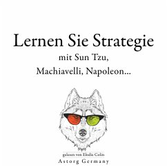 Lernen Sie Strategie mit Sun Tzu, Machiavelli, Napoleon... (MP3-Download) - Tzu, Sun; Machiavelli, Niccolò; Bonaparte, Napoleon