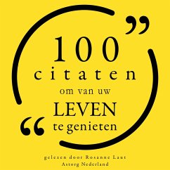 100 Citaten om van uw leven te genieten (MP3-Download) - West, Mae; Wilde, Oscar; Einstein, Albert; Twain, Mark; Picasso, Pablo; Shaw, George Bernard; Hendrix, Jimi; Emerson, Ralph Waldo