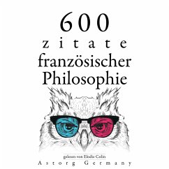 600 Zitate aus der französischen Philosophie (MP3-Download) - Diderot, Denis; Rousseau, Jean-Jacques; de Montesquieu, Charles; Voltaire,; Bachelard, Gaston; Pascal, Blaise