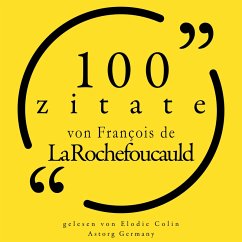 100 Zitate von François de la Rochefoucauld (MP3-Download) - de la Rochefoucauld, François