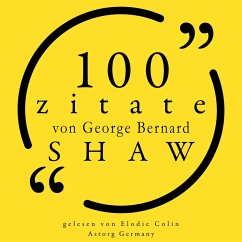 100 Zitate von George Bernard Shaw (MP3-Download) - Shaw, George Bernard