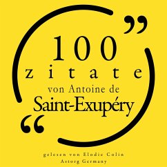 100 Zitate von Antoine de Saint Exupéry (MP3-Download) - de Exupéry, Antoine Saint