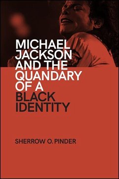 Michael Jackson and the Quandary of a Black Identity (eBook, ePUB) - Pinder, Sherrow O.