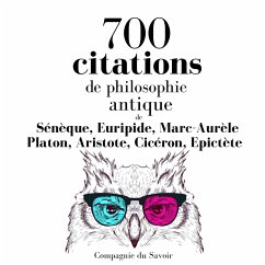 700 citations de philosophie antique (MP3-Download) - Sénèque; Euripide; Marc-Aurèle; Platon; Aristote; Cicéron; Epictète