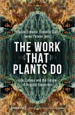The Work That Plants Do - Life, Labour, and the Future of Vegetal Economies