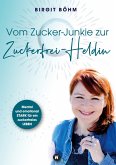 Vom Zucker-Junkie zur Zuckerfrei-Heldin