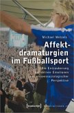 Affektdramaturgien im Fußballsport