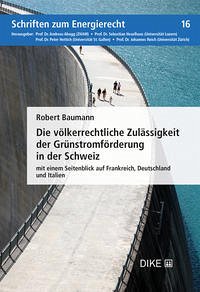 Die völkerrechtliche Zulässigkeit der Grünstromförderung in der Schweiz - Baumann, Robert