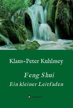 Feng Shui - Ein kleiner Leitfaden (eBook, ePUB) - Kuhlmey, Klaus-Peter