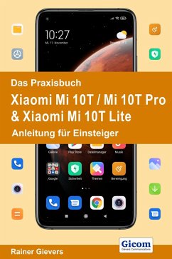 Das Praxisbuch Xiaomi Mi 10T / Mi 10T Pro & Xiaomi Mi 10T Lite - Anleitung für Einsteiger (eBook, PDF) - Gievers, Rainer