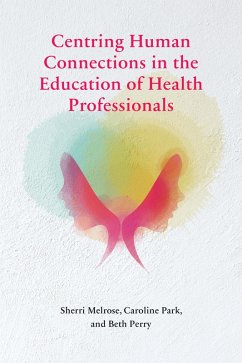 Cover Centring Human Connections in the Education of Health Professionals (eBook, ePUB)