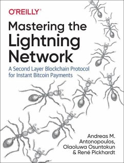 Mastering the Lightning Network - Antonopoulos, Andreas M.; Pickhardt, Rene; Osuntokun, Olaoluwa