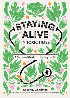 Staying Alive in Toxic Times - Goodman, Dr Jenny