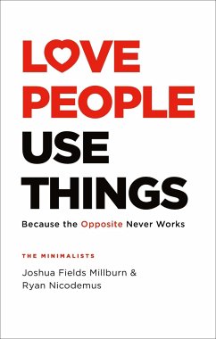 Love People, Use Things - Millburn, Joshua Fields; Nicodemus, Ryan